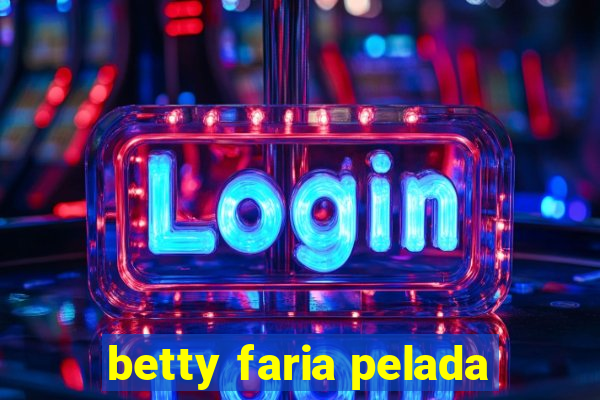 betty faria pelada